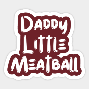 Daddy Little Meatball Sticker